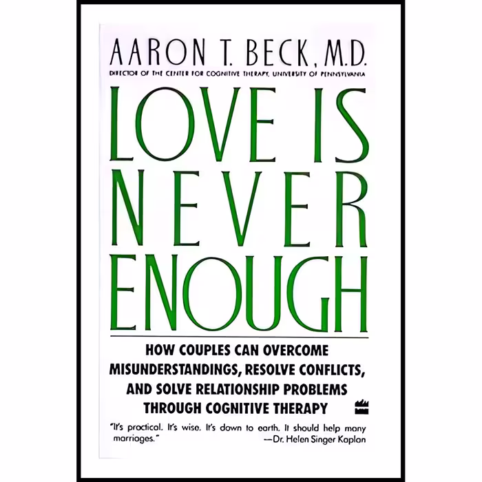 کتاب زبان اصلی Love Is Never Enough اثر Aaron T Beck انتشارات Harper Perennial