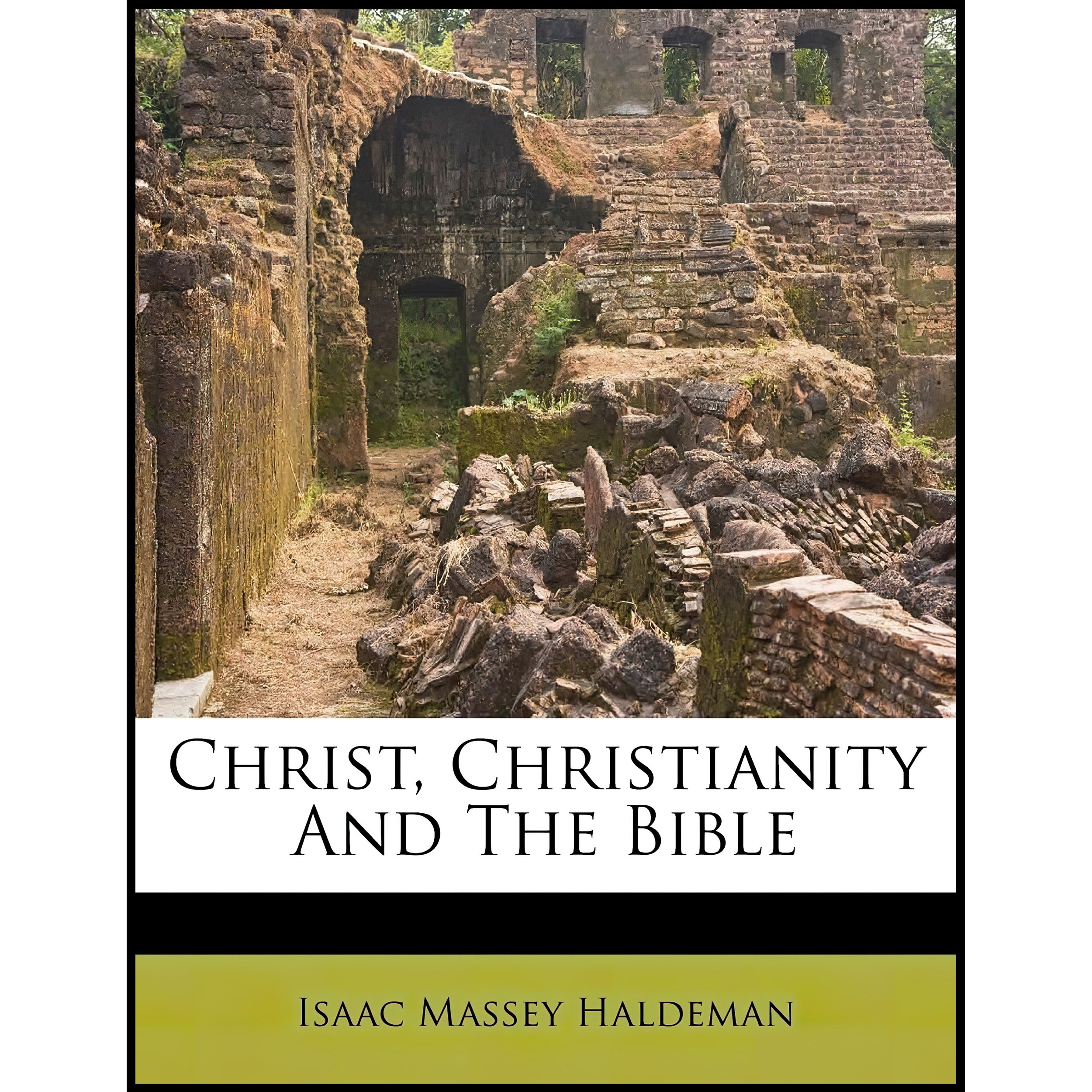 کتاب زبان اصلی Christ Christianity And The Bible اثر I M Haldeman