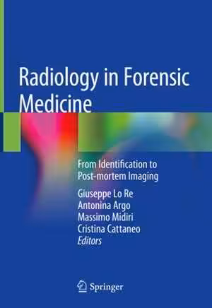 [PDF] دانلود کتاب Radiology In Forensic Medicine - From Identification To Post-Mortem Imaging, 2020