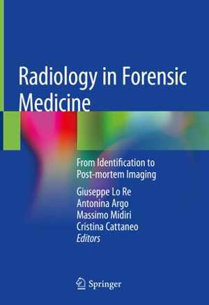 [PDF] دانلود کتاب Radiology In Forensic Medicine - From Identification To Post-Mortem Imaging, 2020
