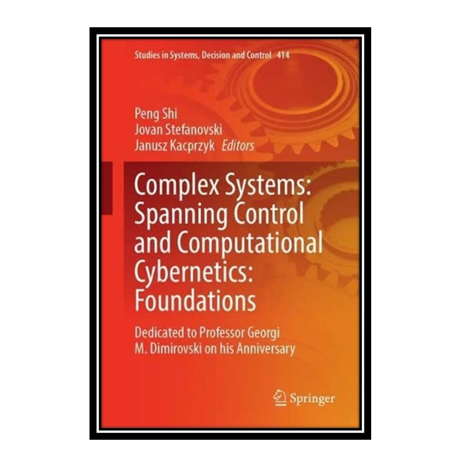 کتاب Complex Systems Spanning Control and Computational Cybernetics Foundation