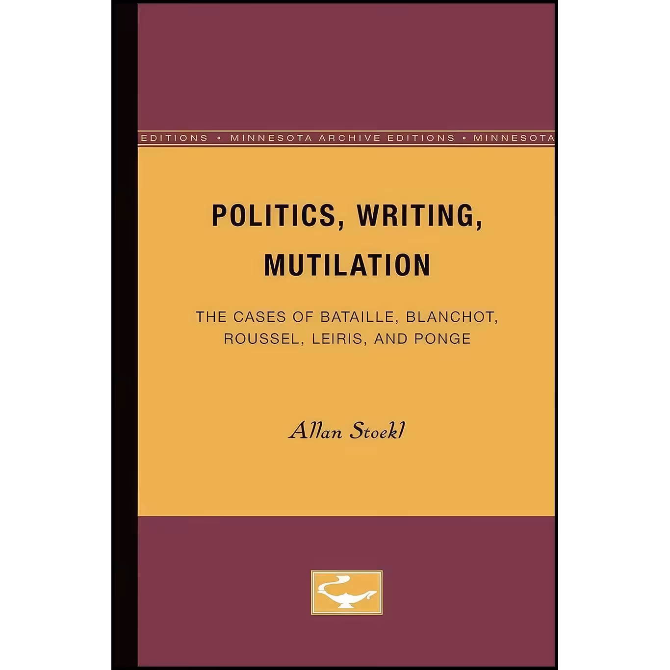 کتاب زبان اصلی Politics Writing Mutilation اثر Allan Stoekl