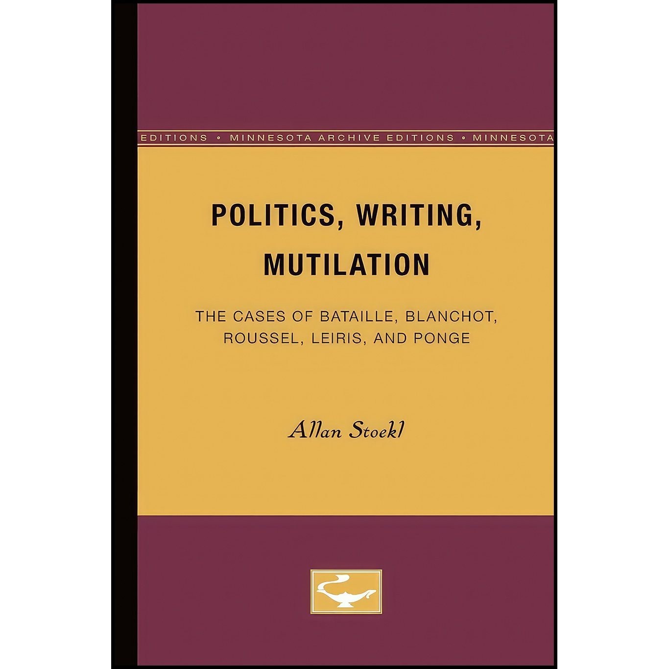 کتاب زبان اصلی Politics Writing Mutilation اثر Allan Stoekl