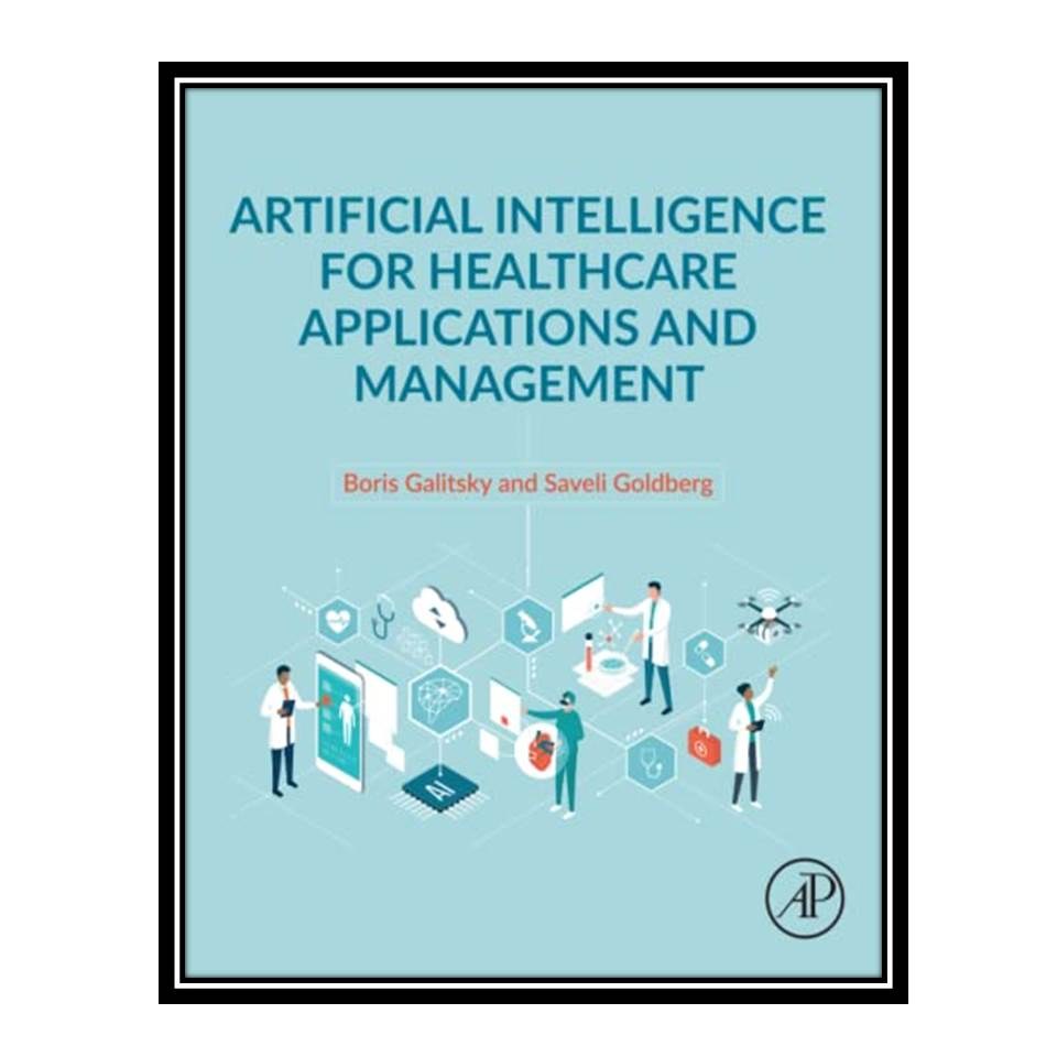 کتاب Artificial Intelligence for Healthcare Applications and Management