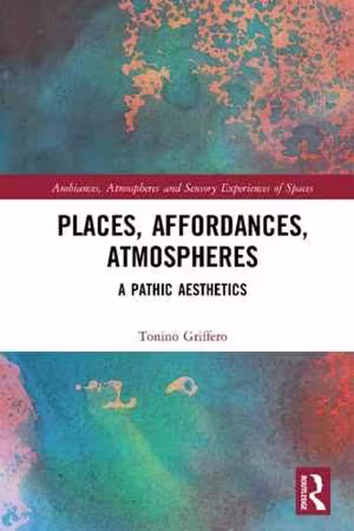 [PDF] دانلود کتاب Places, Affordances, Atmospheres - A Pathic Aesthetics, 2020