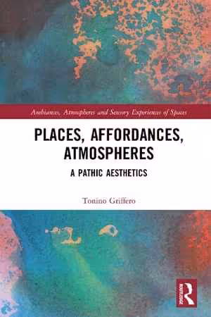 [PDF] دانلود کتاب Places, Affordances, Atmospheres - A Pathic Aesthetics, 2020
