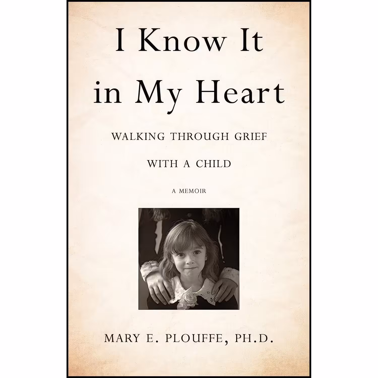 کتاب زبان اصلی I Know It in My Heart اثر Mary E Plouffe PhD
