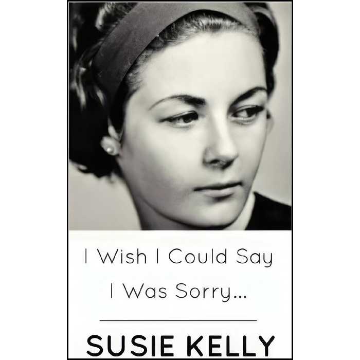 کتاب زبان اصلی I Wish I Could Say I Was Sorry اثر Susie Kelly