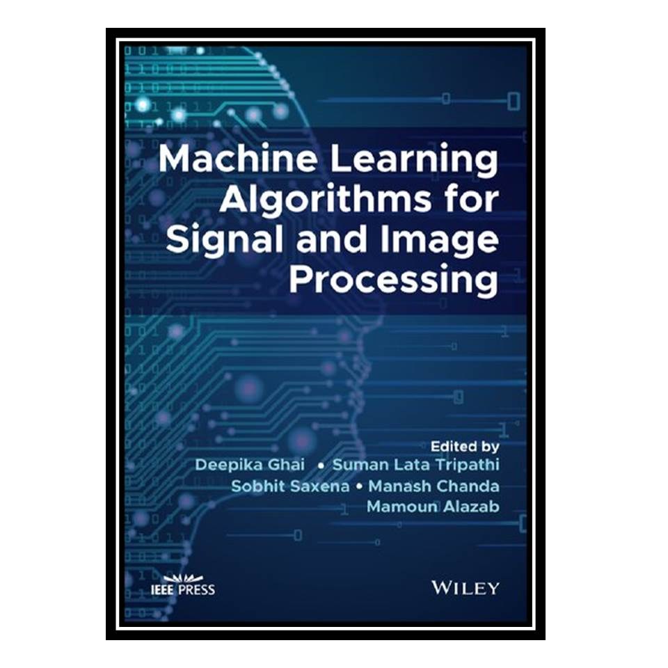 کتاب ML Algorithms for Signal Image Processing