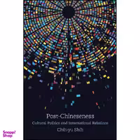 کتاب Post-Chineseness اثر Chih-yu Shih انتشارات State Univ of New York Pr