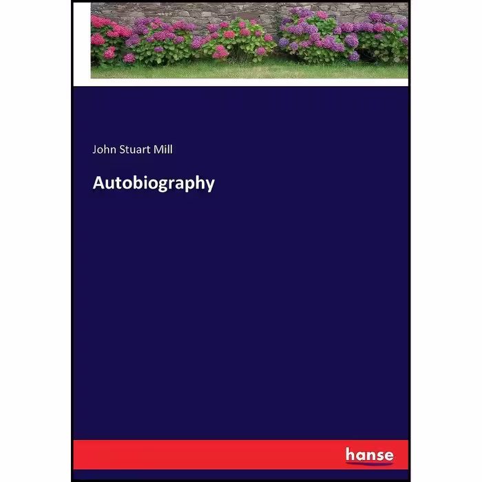 کتاب زبان اصلی Autobiography اثر John Stuart Mill Mill
