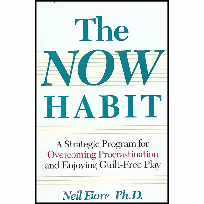کتاب زبان اصلی The Now Habit اثر Neil A Fiore انتشارات PutnamTarcher