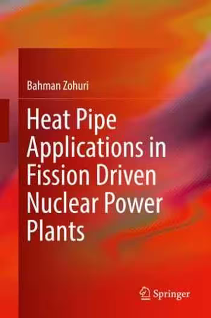 [PDF] دانلود کتاب Heat Pipe Applications In Fission Driven Nuclear Power Plants, 2019