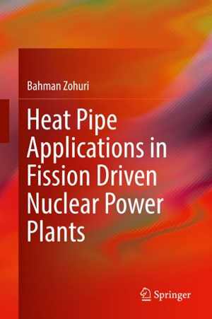 [PDF] دانلود کتاب Heat Pipe Applications In Fission Driven Nuclear Power Plants, 2019