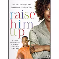 کتاب زبان اصلی Raise Him Up اثر Derrick Moore and Stephanie Perry Moore