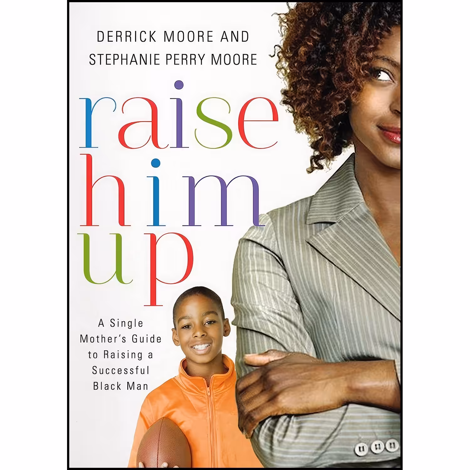 کتاب زبان اصلی Raise Him Up اثر Derrick Moore and Stephanie Perry Moore