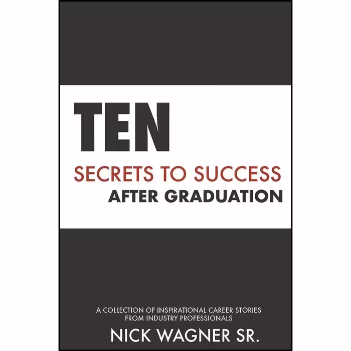 کتاب زبان اصلی Ten Secrets to Success After Graduation اثر Nick Wagner Sr