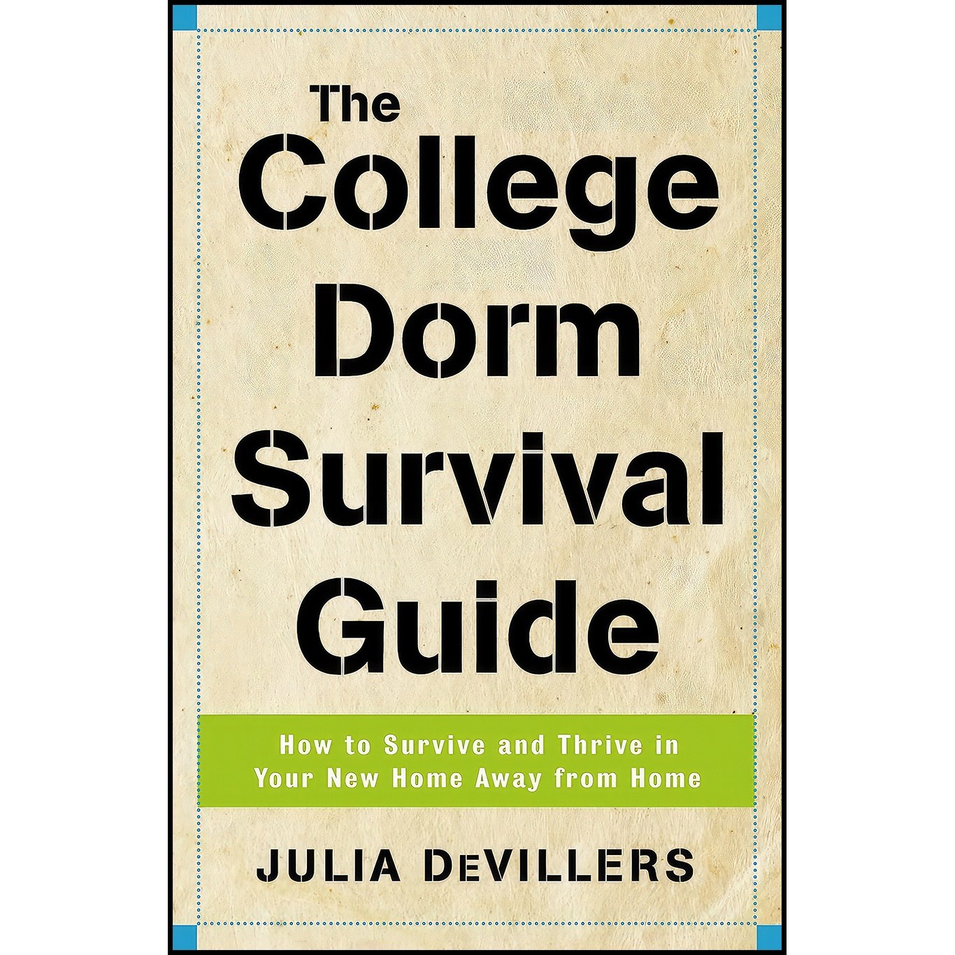 کتاب زبان اصلی The College Dorm Survival Guide اثر Julia DeVillers