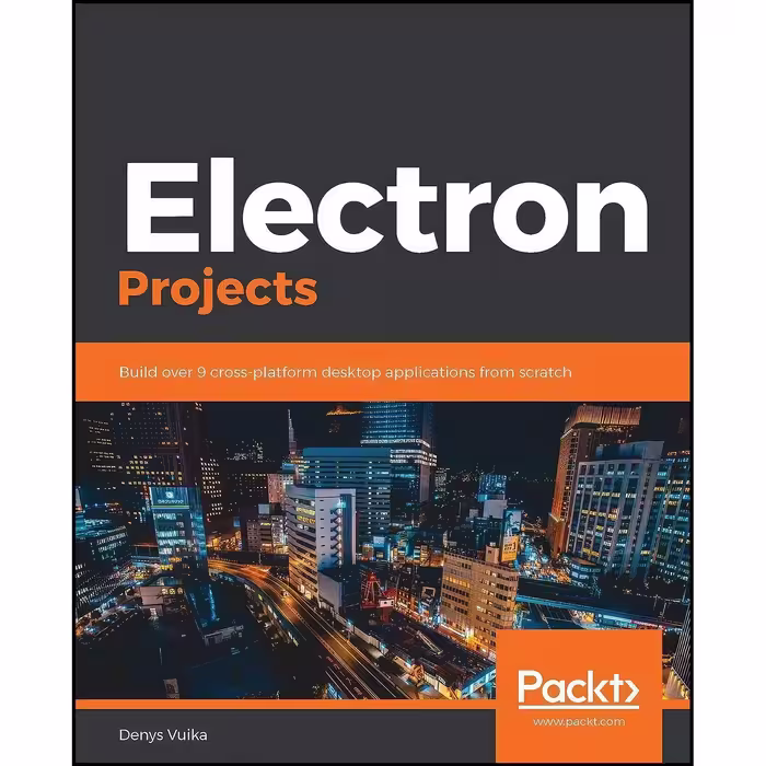 کتاب زبان اصلی Electron Projects اثر Denys Vuika