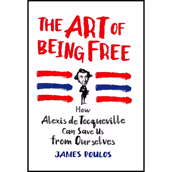 کتاب زبان اصلی The Art of Being Free اثر James Poulos انتشارات St Martins Press
