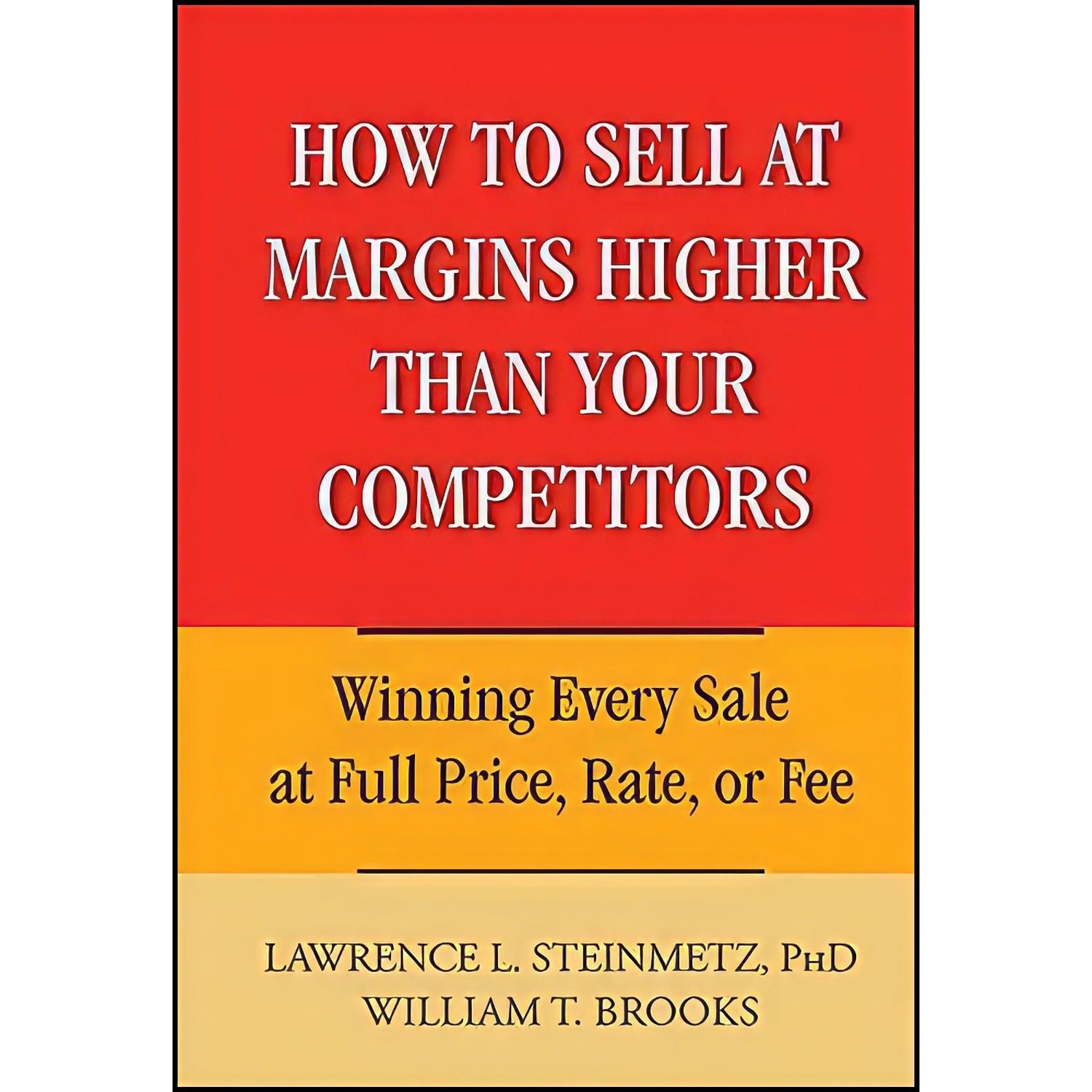 کتاب زبان اصلی How to Sell at Margins Higher Than Your Competitors