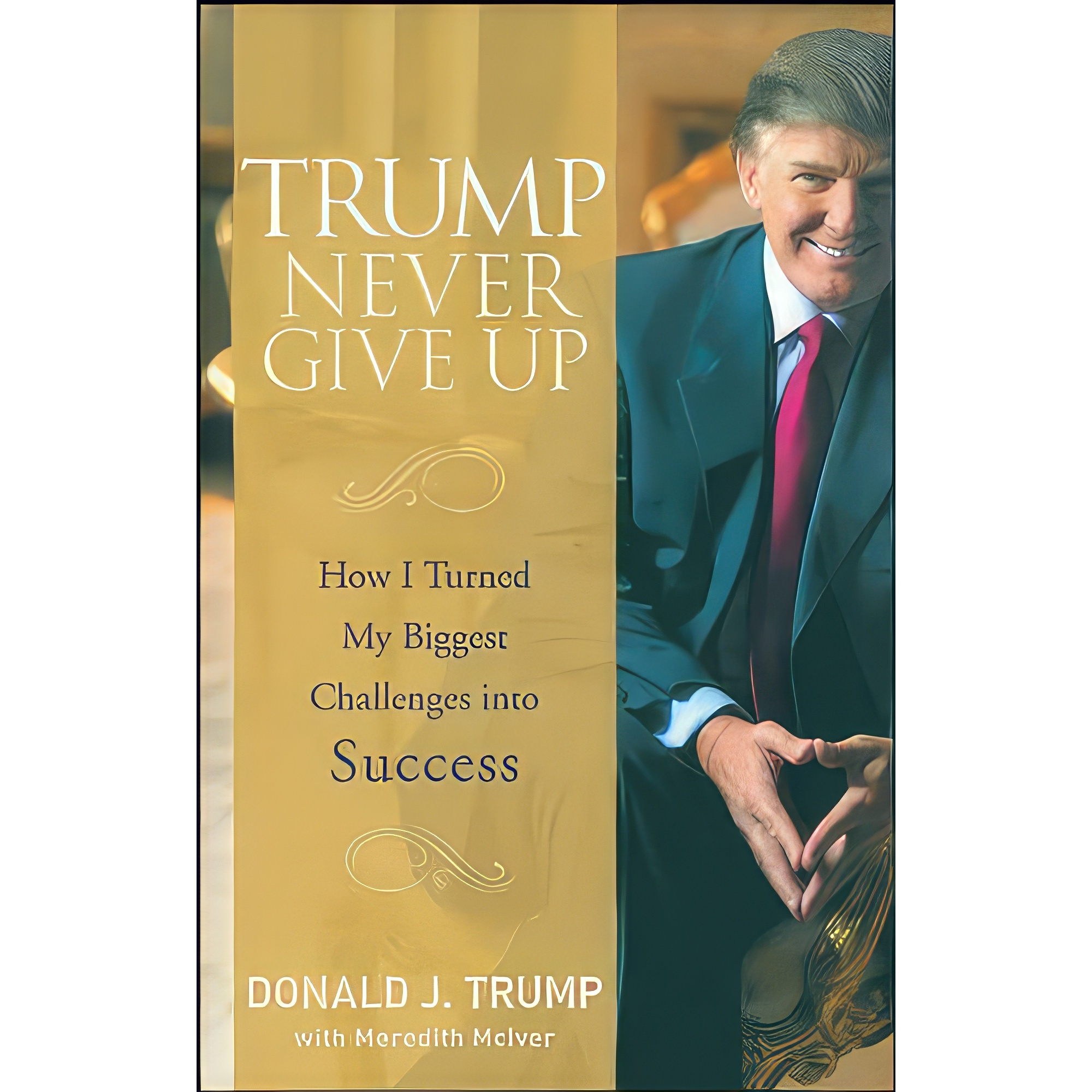 کتاب زبان اصلی Trump Never Give Up اثر Donald J Trump and Meredith McIver