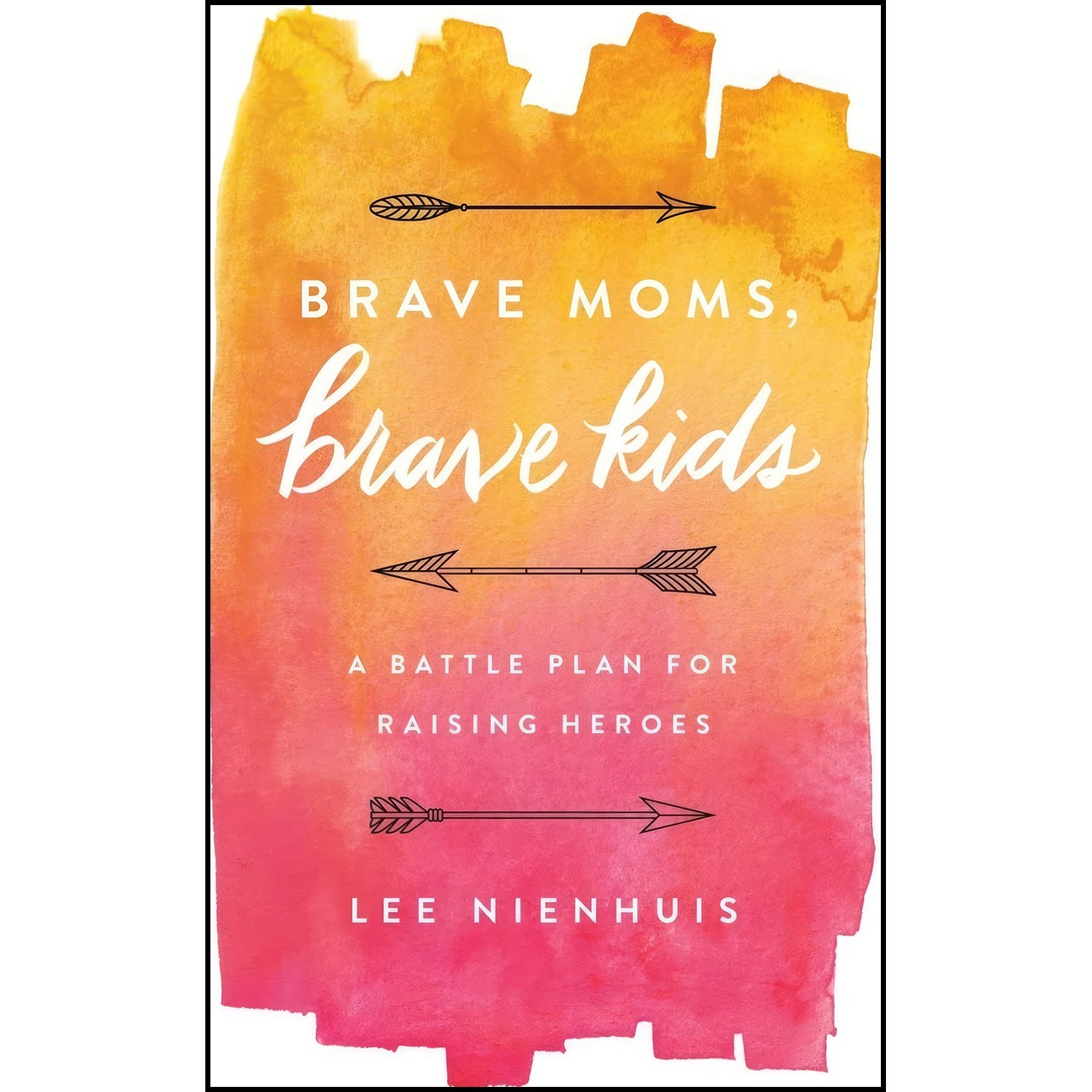کتاب زبان اصلی Brave Moms Brave Kids اثر Lee Nienhuis