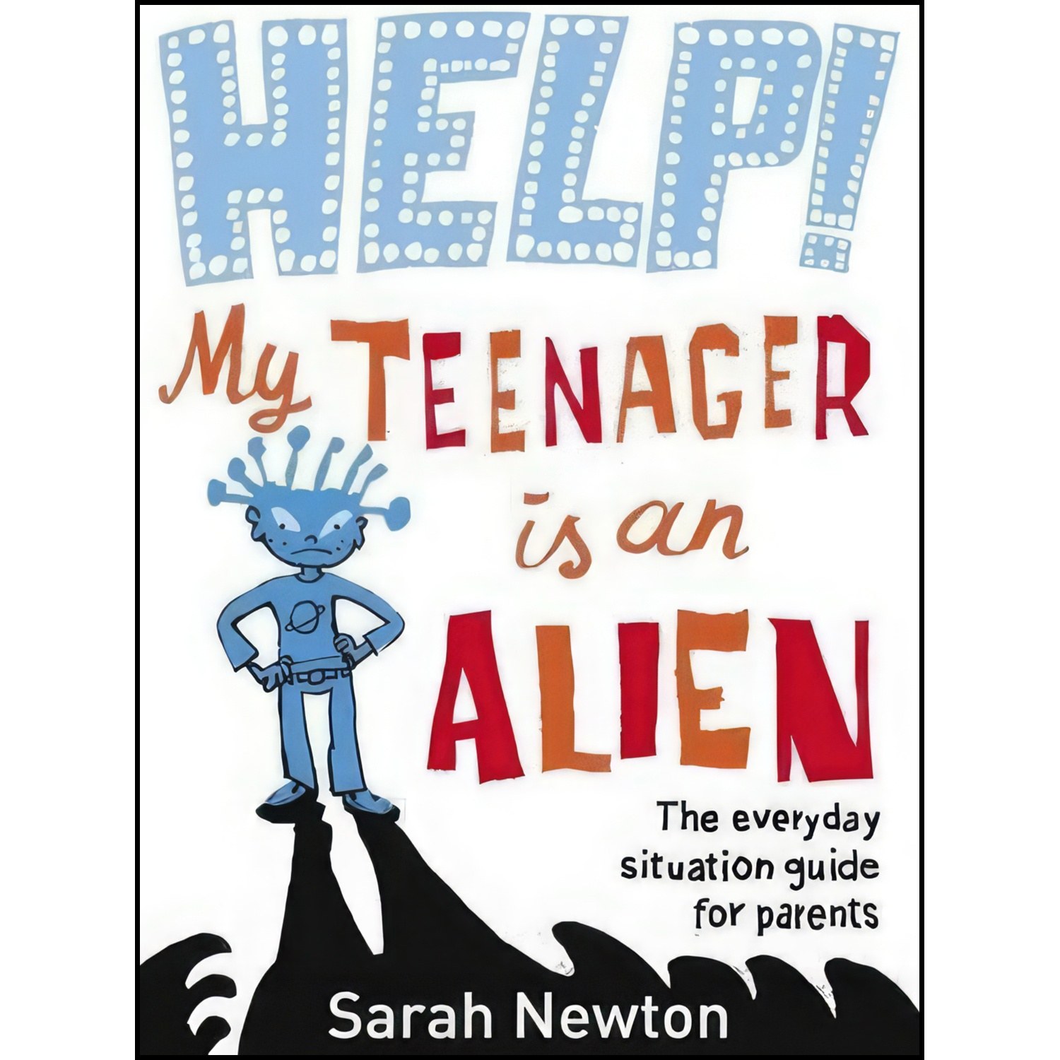 کتاب زبان اصلی Help My Teenager is an Alien اثر Sarah Newton