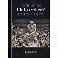 کتاب زبان اصلی Rethinking Philosophers Responsibility اثر Lydia Amir