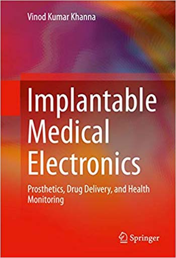  دانلود کتاب Implantable Medical Electronics - Prosthetics Drug Delivery and Health Monitoring - دانلود کتاب های دانشگاهی
