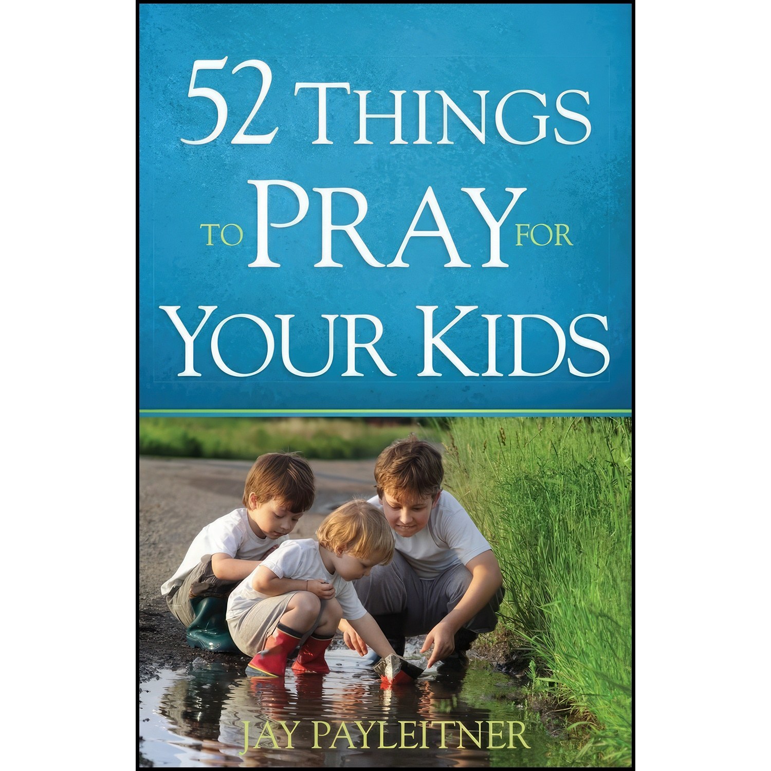 کتاب زبان اصلی  Things to Pray for Your Kids اثر Jay Payleitner