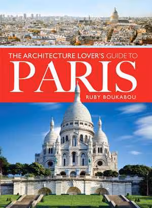 [EPUB] دانلود کتاب The Architecture Lover's Guide To Paris, 2021