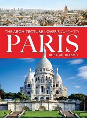 [EPUB] دانلود کتاب The Architecture Lover&#039;s Guide To Paris, 2021