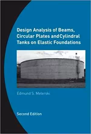 [PDF] دانلود کتاب Design Analysis Of Beams, Circular Plates And Cylindrical Tanks On Elastic Foundations, 2nd ed, 2006