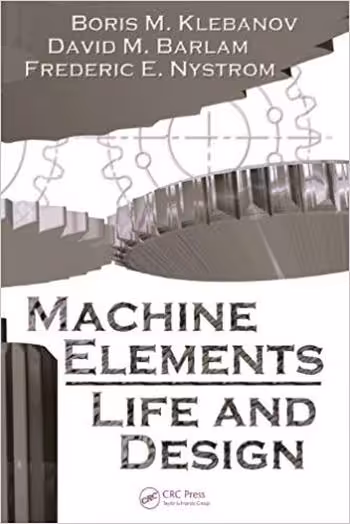 󾕇 دانلود کتاب Klebanov B. M., Machine Elements - Life and Design, 2007 - دانلود کتاب های دانشگاهی