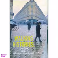 کتاب Walking Histories, 1800-1914 اثر جمعي از نويسندگان انتشارات Palgrave Macmillan