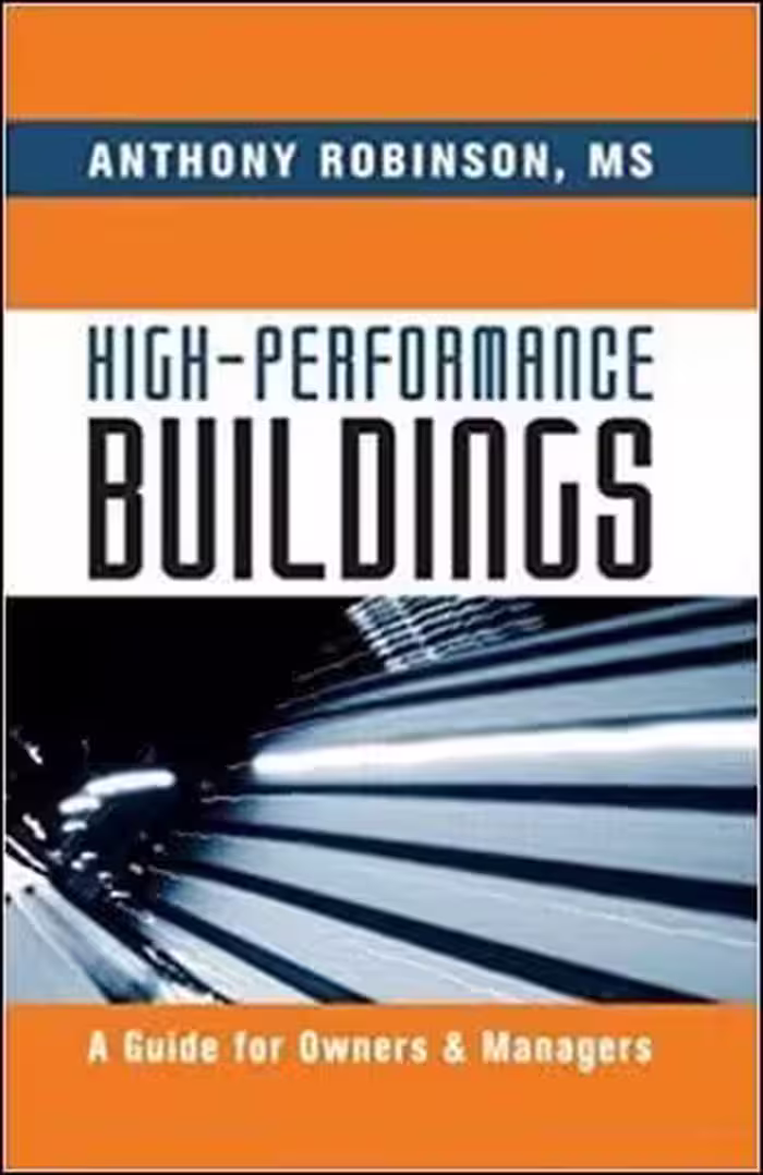 󾕇 Robinson A., High-Performance Buildings - A Guide for Owners &amp; Managers, 2013 - دانلود کتاب های دانشگاهی