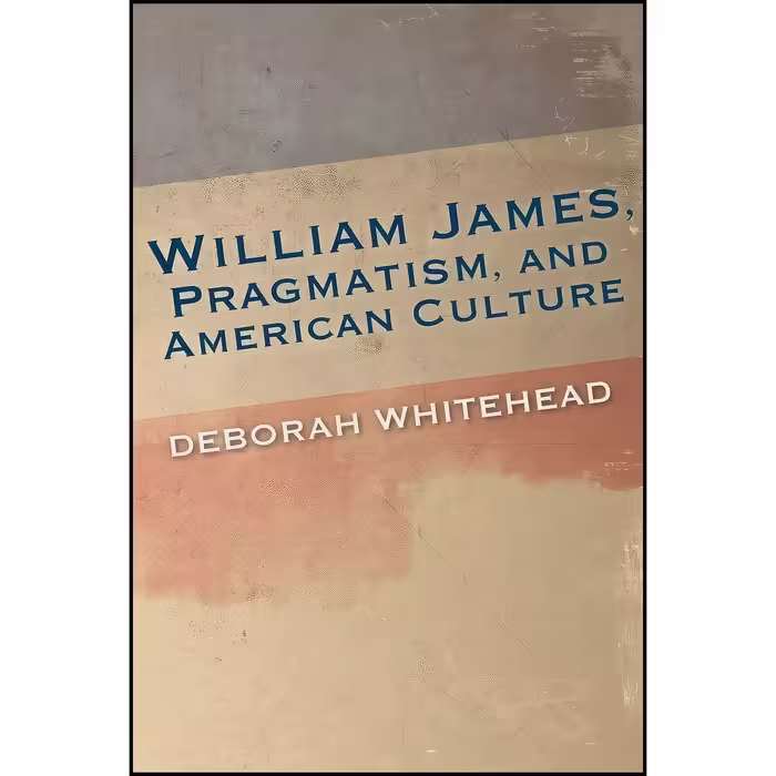 کتاب زبان اصلی William James Pragmatism and American Culture 