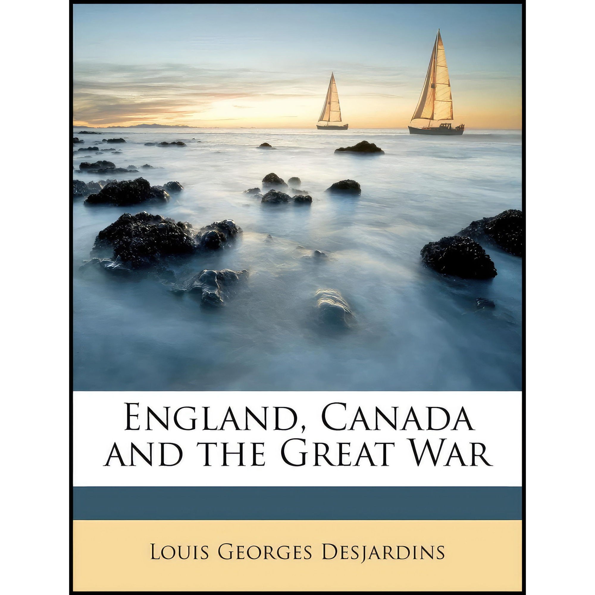 کتاب زبان اصلی England Canada and the Great War اثر Louis Georges Desjardins