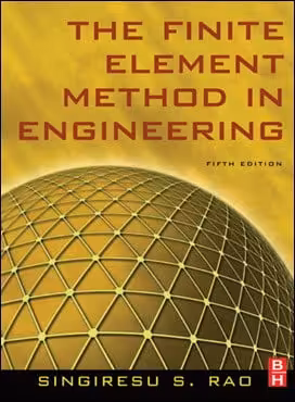 󾕇 Rao S. S., The Finite Element Method in Engineering, 5th ed, 2011 - دانلود کتاب های دانشگاهی