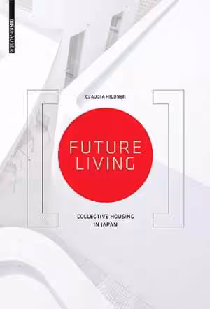 [PDF] دانلود کتاب Future Living - Collective Housing In Japan, 2014