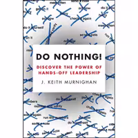 کتاب زبان اصلی Do Nothing اثر John Keith Murnighan انتشارات Portfolio