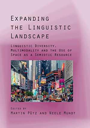 [PDF] دانلود کتاب Expanding The Linguistic Landscape - Linguistic Diversity, Multimodality And The Use Of Space As A Semiotic Resource, 2018