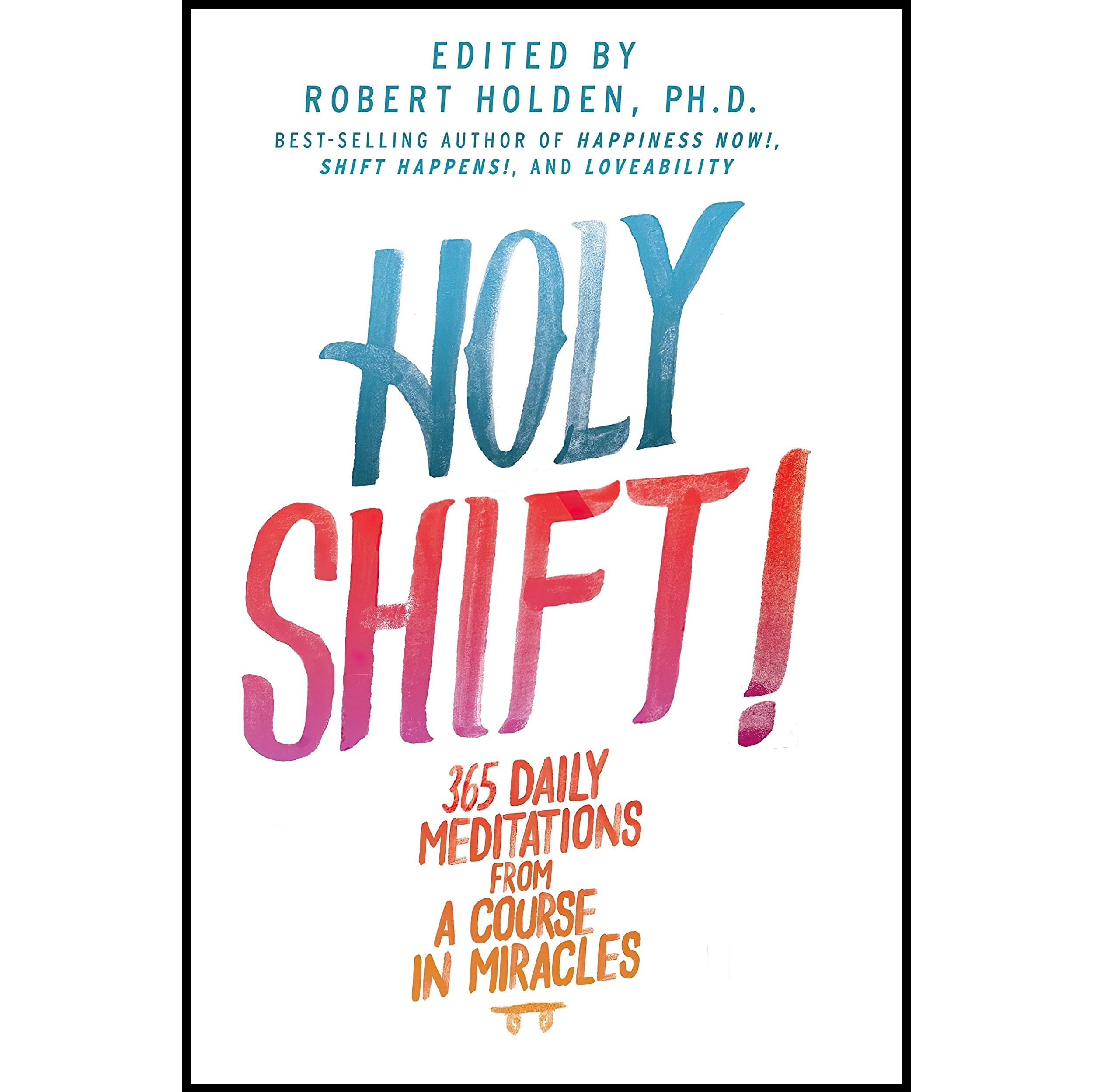 کتاب زبان اصلی Holy Shift اثر Robert Holden انتشارات Hay House Inc