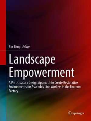 [EPUB] دانلود کتاب Landscape Empowerment - A Participatory Design Approach To Create Restorative Environments For Assembly Line Workers In The Foxconn Factory, 2021