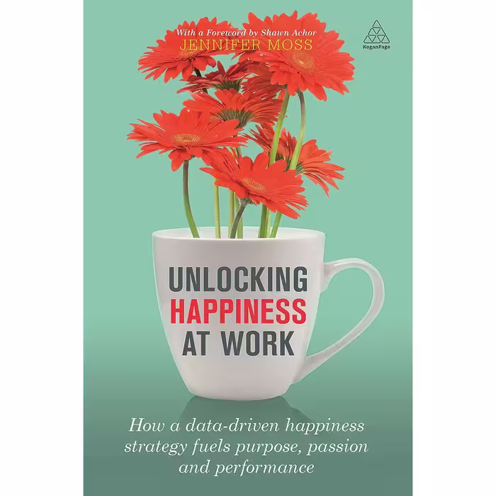 کتاب زبان اصلی Unlocking Happiness at Work اثر Jennifer Moss and Shawn Achor