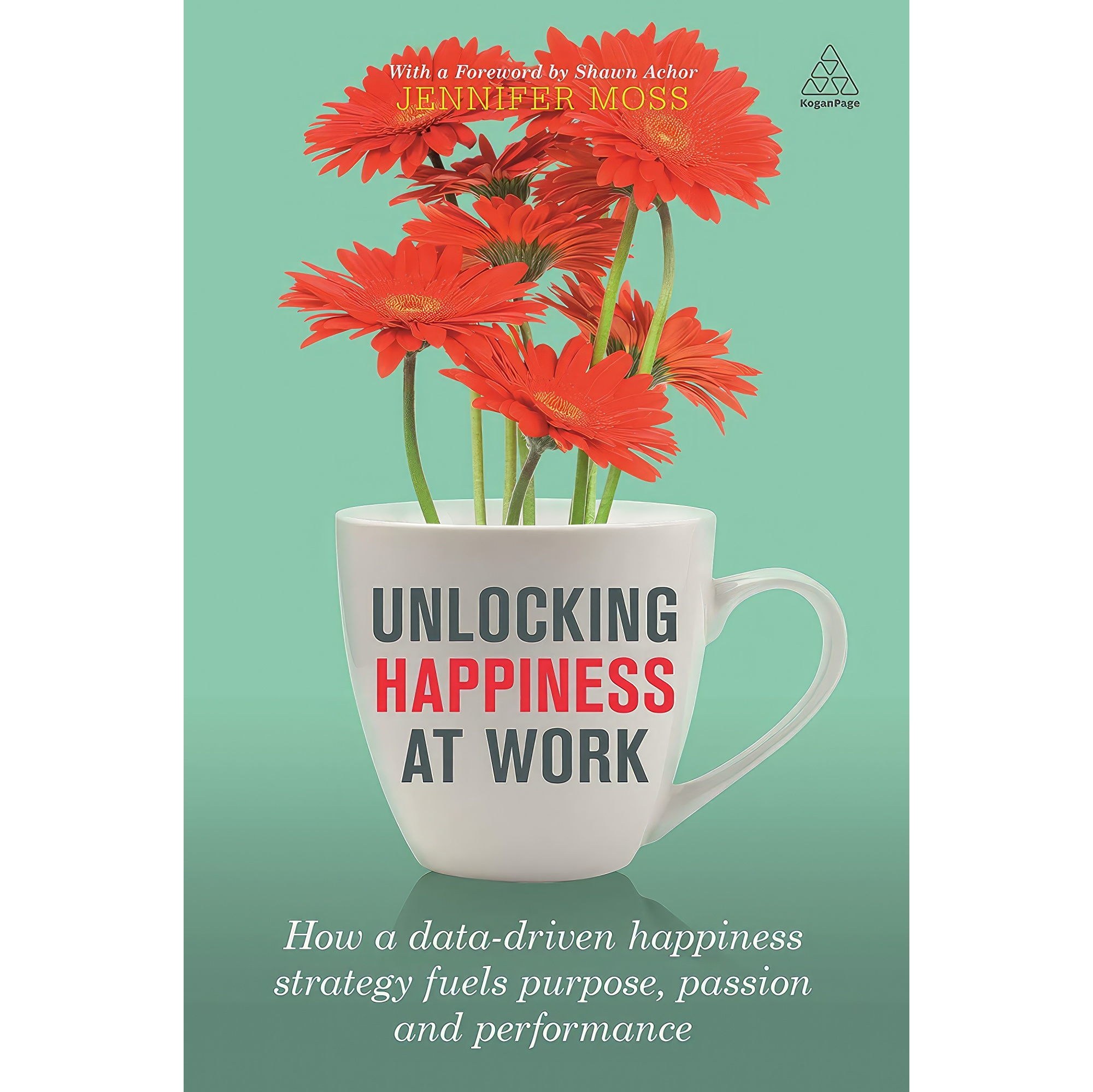 کتاب زبان اصلی Unlocking Happiness at Work اثر Jennifer Moss and Shawn Achor