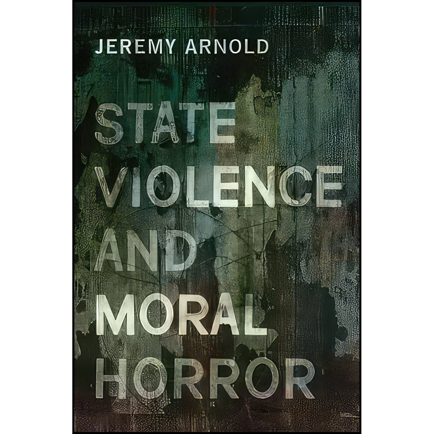 کتاب زبان اصلی State Violence and Moral Horror اثر Jeremy Arnold