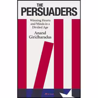 کتاب زبان اصلی The Persuaders اثر Anand Giridharadas انتشارات تازهها