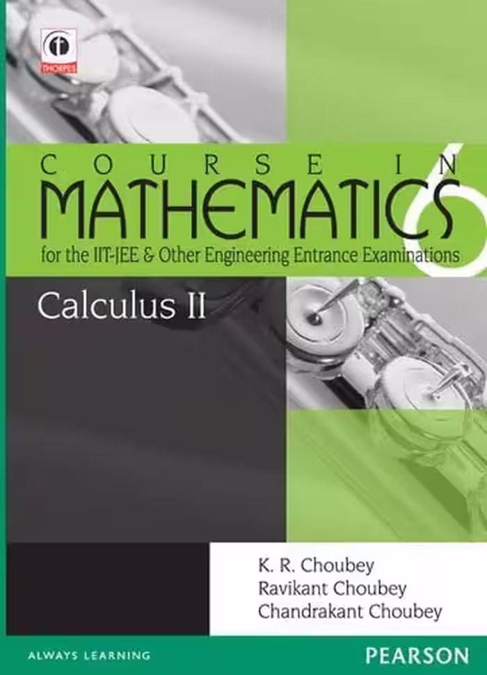 󾕇 دانلود کتاب Calculus-2 - Course In Mathematics For The Iit-Jee And Other Engineering Entrance Examinations, 2011 - دانلود کتاب های دانشگاهی